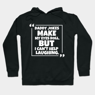 Daddy jokes make my eyes roll, but i can't help laughing. Hoodie